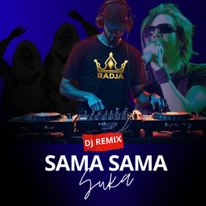 RADJA REMIX - Sama Sama Suka