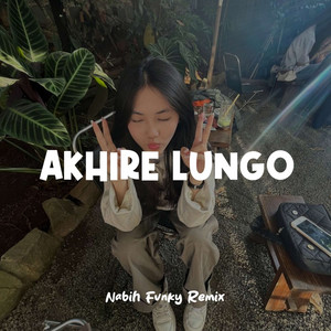 Nabih Fvnky Remix - Akhire Lungo
