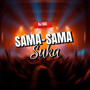 Dj SSS - Sama Sama Suka