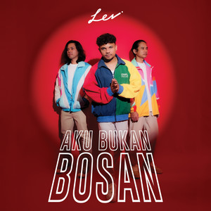 LEV - Aku Bukan Bosan