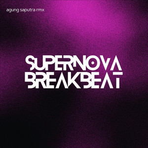 Agung Saputra Rmx - DJ SUPERNOVA BREAKBEAT - AGUNG SAPUTRA RMX