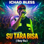Ichad Bless, THEJOVIN SOUNDD - SU TARA BISA (Sey Su)