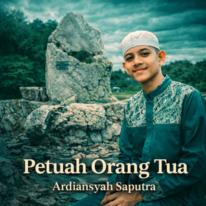 Ardiansyah Saputra - Petuah Orang Tua
