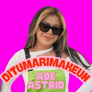 Ade Astrid - DITUMARIMAKEUN