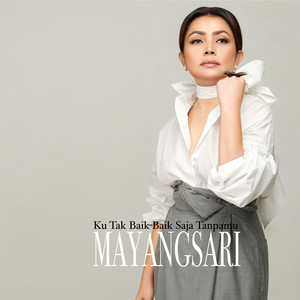 Mayang Sari - Ku Tak Baik Baik Saja Tanpamu