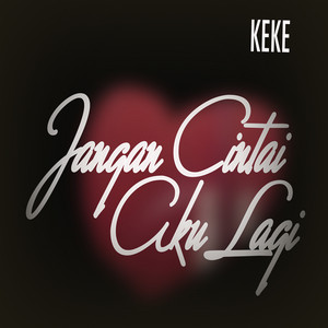 Keke - Jangan Cintai Aku Lagi