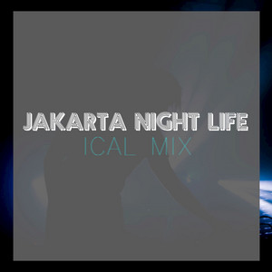 Ical Mix - Ical Mix - Jakarta Night Life - Single Breakbeat Music For DJs