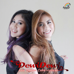 Dewi - Dewi, Mahadewi - Aku Bukan Cabe-cabean