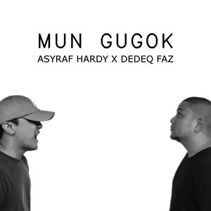 Asyraf Hardy, Dedeq Faz - Mun Gugok