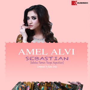 Amel Alvi - Sebastian (Sebatas Teman Tanpa Kepastian)
