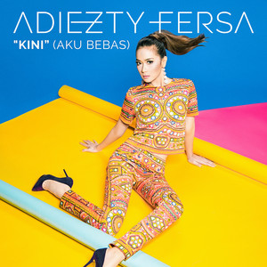 Adiezty Fersa - Kini (Aku Bebas)