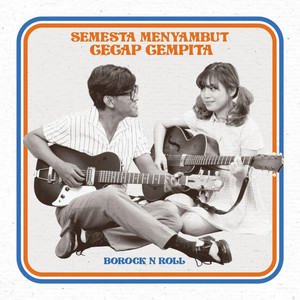 Borock N Roll - Semesta Menyambut Gegap Gempita