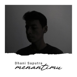 Dhani Saputra - Menantimu