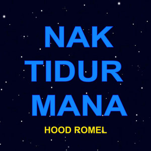 Hood Romel - Nak Tidur Mana