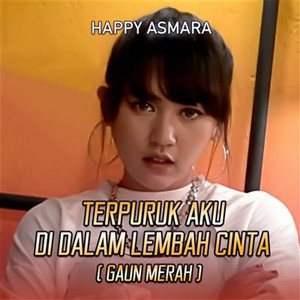 Happy Asmara - Terpuruk Aku Di Dalam Lembah Cinta (Gaun Merah)