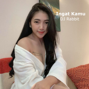 DJ Rabbit - Ingat Kamu