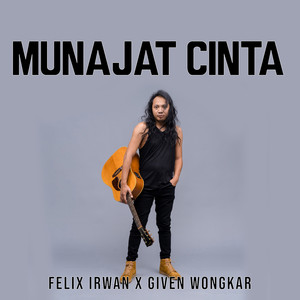 Felix Irwan, Given Wongkar - Munajat Cinta