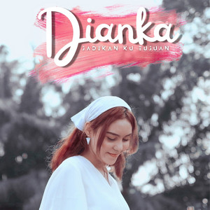 DIANKA - Jadikan Ku Tujuan