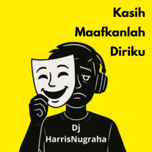 DJ HarrisNugraha - Kasih Maafkanlah Diriku