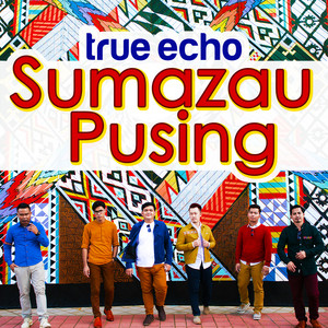 True Echo - Sumazau Pusing