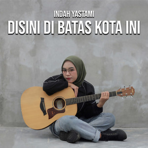 Indah Yastami - Disini Di Batas Kota Ini