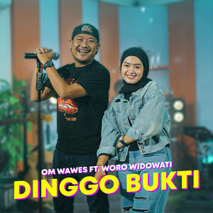 OMWAWES, Woro Widowati - Dinggo Bukti