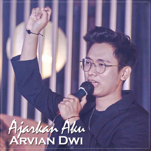 Arvian Dwi - Ajarkan Aku