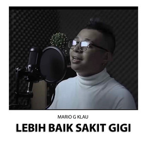 Mario G klau - Lebih Baik Sakit Gigi