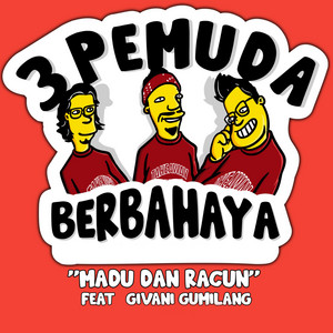 3 Pemuda Berbahaya, Givani Gumilang - Madu Dan Racun