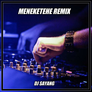 Dj sayang - MENEKETEHE (INS)