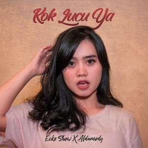 Ecko Show, Aldamody - Kok Lucu Ya