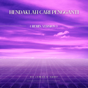 DJ Jawai, Arief - Hendaklah Cari Pengganti - DJ Jawai Remix