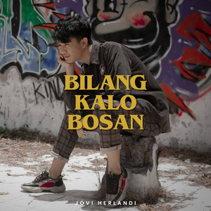 Jovi Herlandi, Hady Boven - Bilang Kalo Bosan
