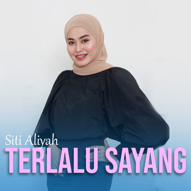 Siti Aliyah - Terlalu Sayang