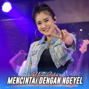 Yeni Inka - Mencintaimu Dengan Ngeyel