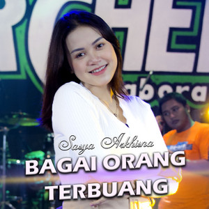 Sasya Arkhisna - Bagai Orang terbuang