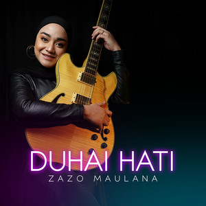 Zazo Maulana - DUHAI HATI