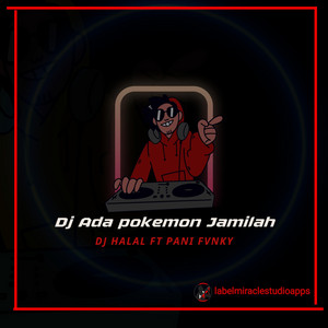 Dj Halal, Pani Fvnky - Dj Ada pokemon Jamilah