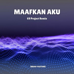 Cepek Cantik, Indah Yastami - Maafkan Aku (69 Project Remix)