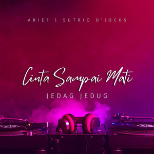 Arief, Sutrio D'jocks - Cinta Sampai Mati - Jedag Jedug