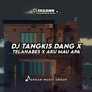 Iksann - DJ Tangkis Dang X Telahabes X Aku Mau Apa