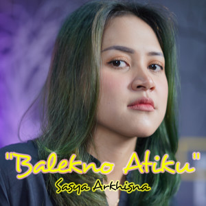 Sasya Arkhisna - BALEKNO ATIKU