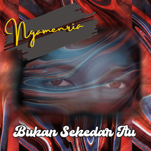 Ngamenria - Bukan Sekedar Itu - Remastered 2023