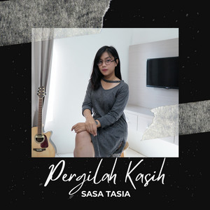 Sasa Tasia - Pergilah Kasih