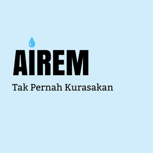 Airem - TAK PERNAH KURASAKAN