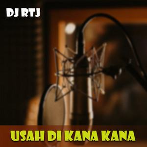 DJ RTJ - USAH DIKANA-KANA