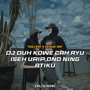 DJ KIPLI ID - DJ Duh kowe cah ayu isih urip ono ning atiku Slow Bass X Jaranan Dor