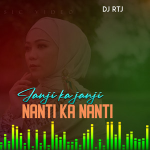 DJ RTJ - JANJI KA JANJI NANTI KA NANTI