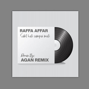 Agan RMX, Raffa Affar - Sakit Hati Sampai Mati (Agan Remix)