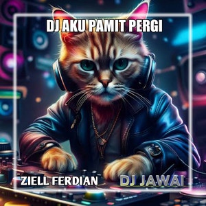 DJ Jawai, Ziell Ferdian - Aku Pamit Pergi - DJ Jawai Remix
